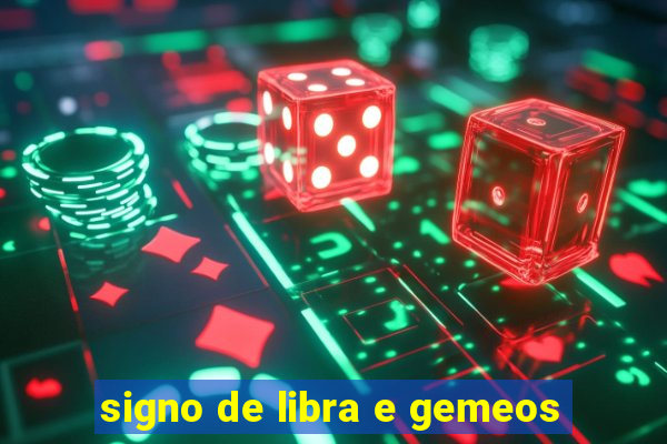 signo de libra e gemeos